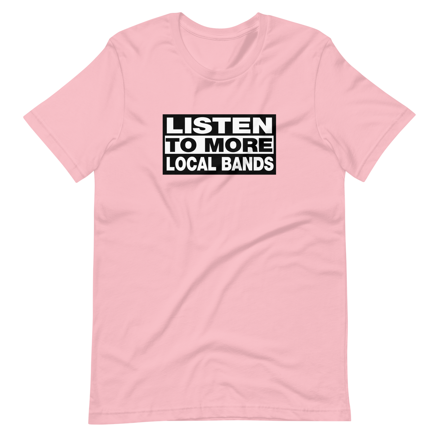 Listen to More Local Bands Tee