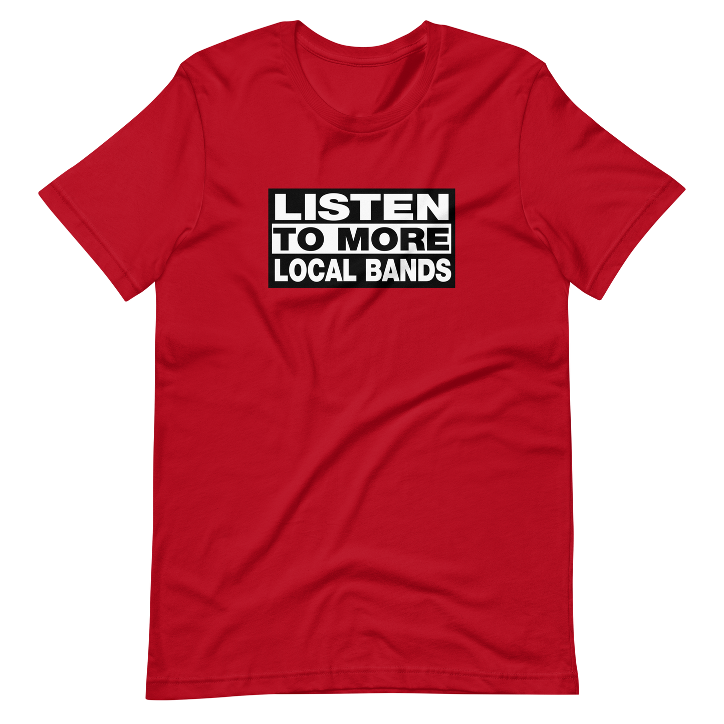 Listen to More Local Bands Tee