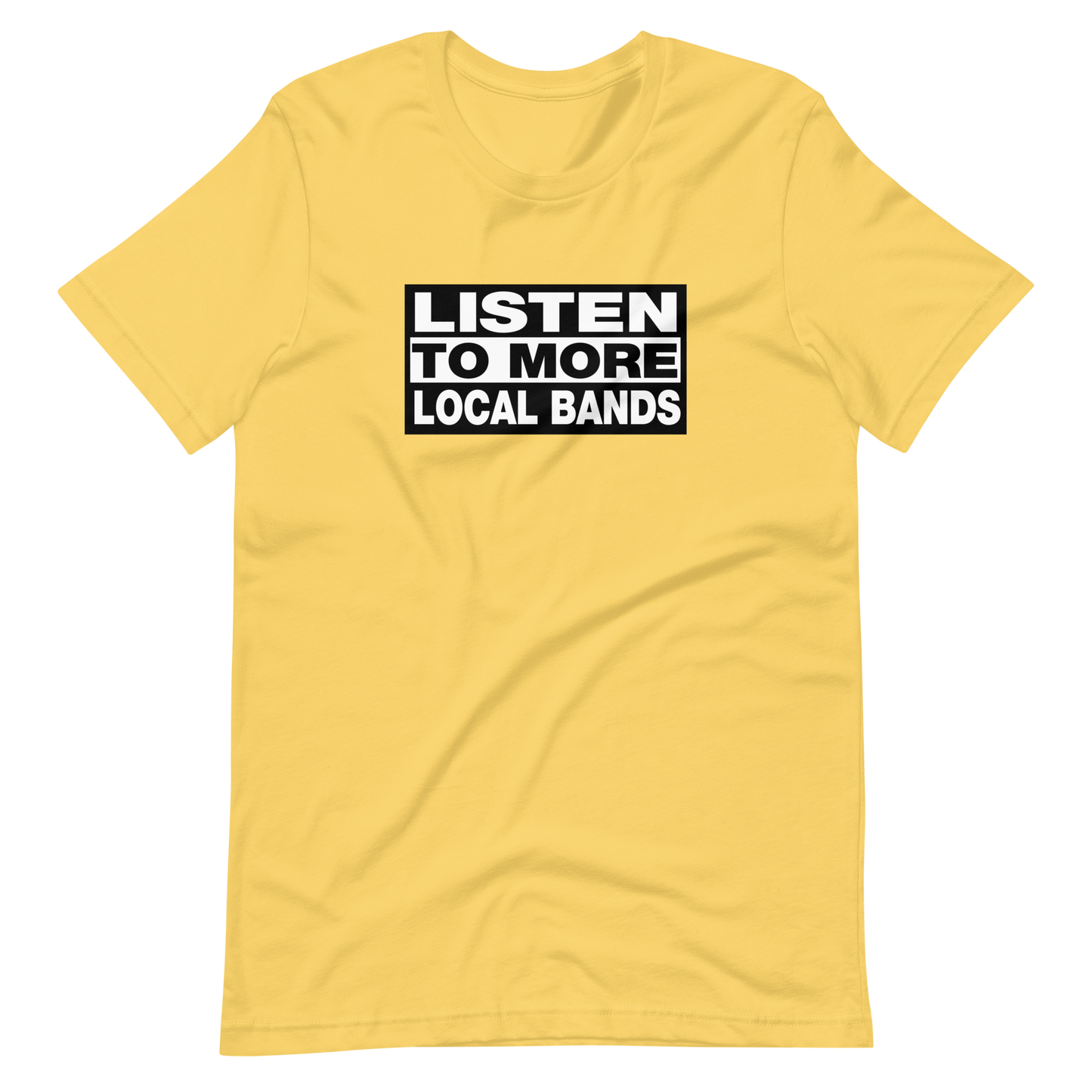 Listen to More Local Bands Tee