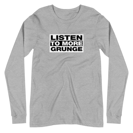 Listen to More Grunge Long Sleeve