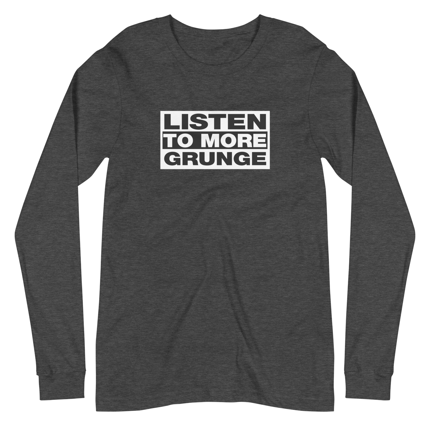 Listen to More Grunge Long Sleeve